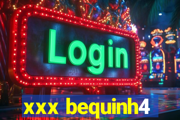 xxx bequinh4